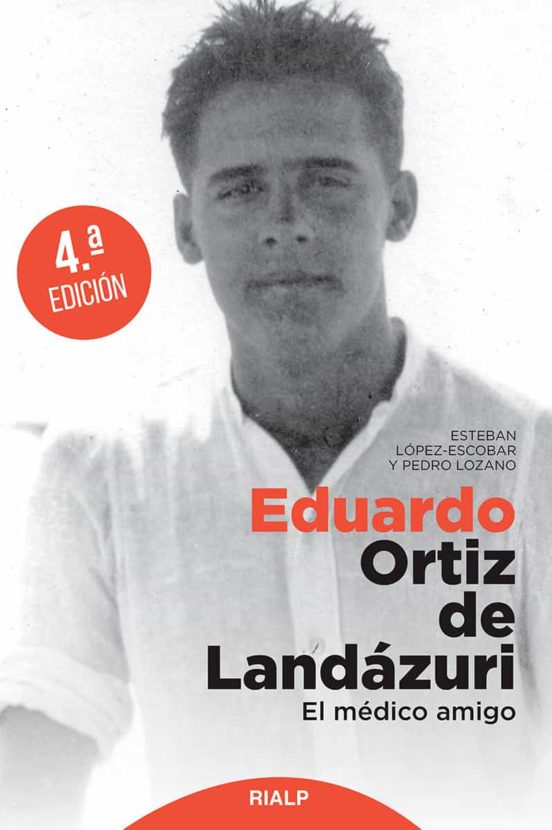 Eduardo Ortiz de Landázuri. El Médico Amigo
