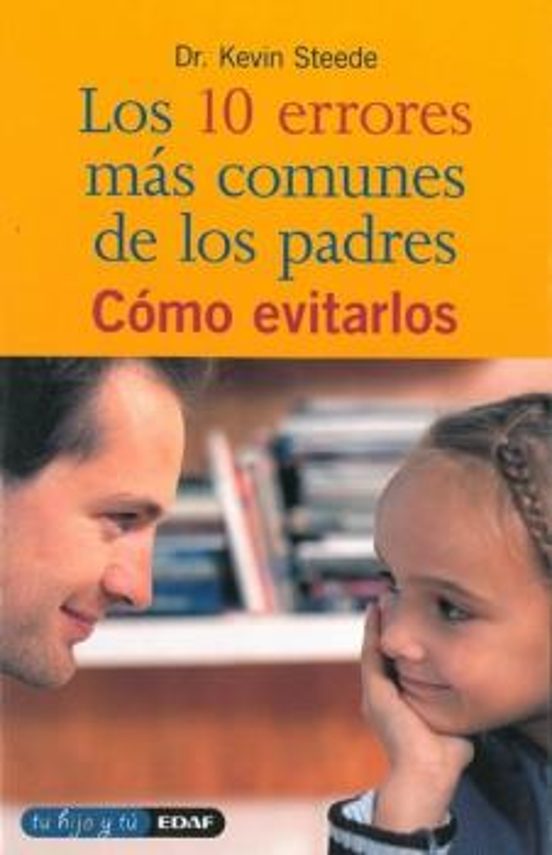 Los 10 Errores Más Comunes De Los Padres