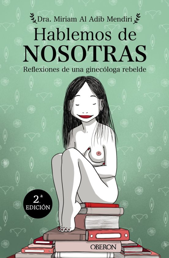 Hablemos De Nosotras: Reflexiones De Una Ginecologa Rebelde