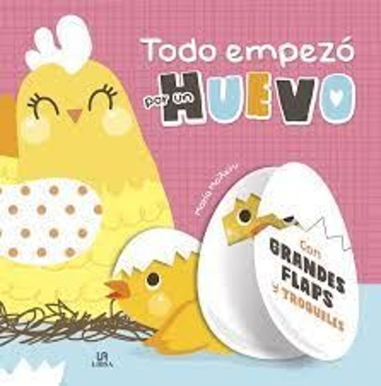Todo Empezó Por Un Huevo