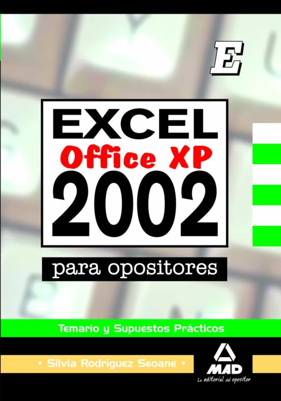 Excel 2002 Para Opositores. Temario Y Supuestos Prácticos