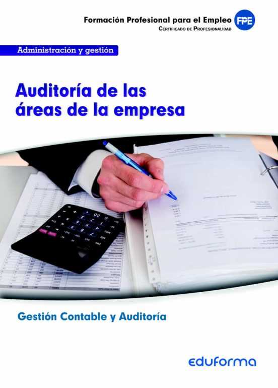 UF0318. Auditoría De Las Áreas De La Empresa. Certificado De Profesionalidad Gestión Contable Y Auditoría. Familia Profesional Administración Y Gestión