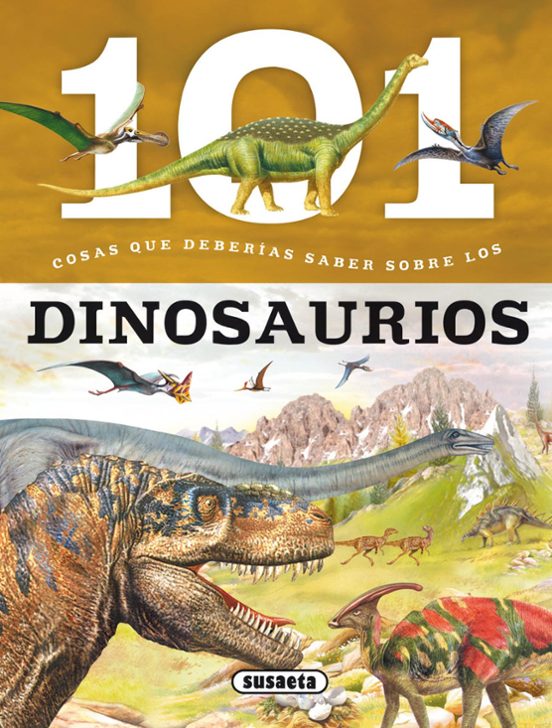 101 Cosas Que Deberias Saber Sobre Los Dinosaurios