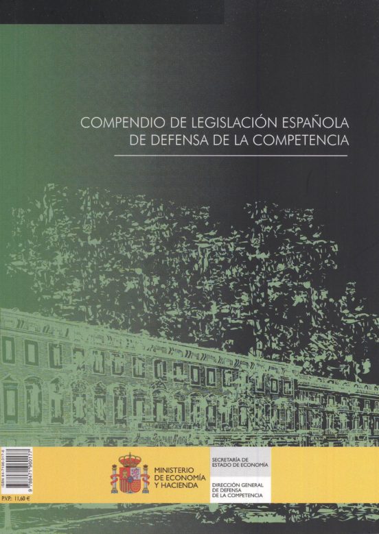 Compendio De Legislacion Española De Defensa De La Competencia = Compe