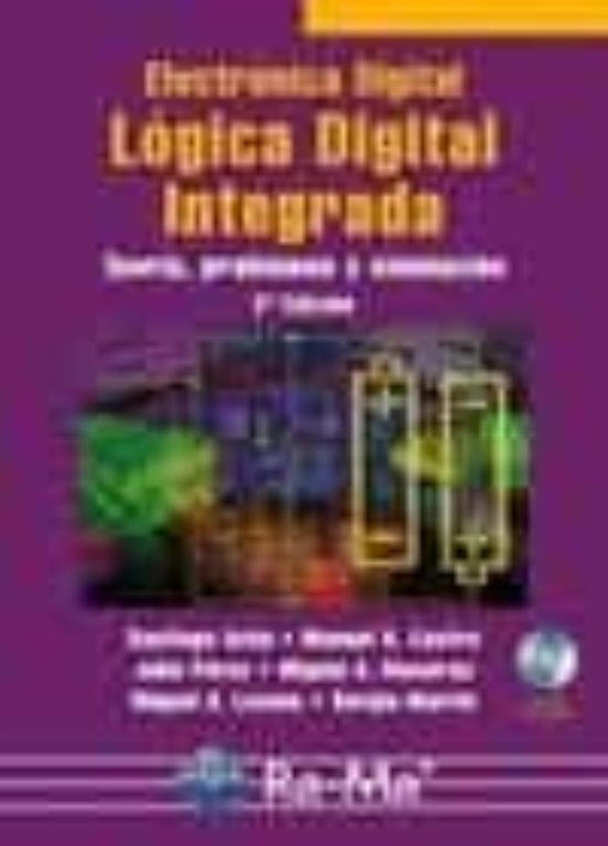 Electronica Digital Logica Digital Integrada: Teoria Problemas Y Simul