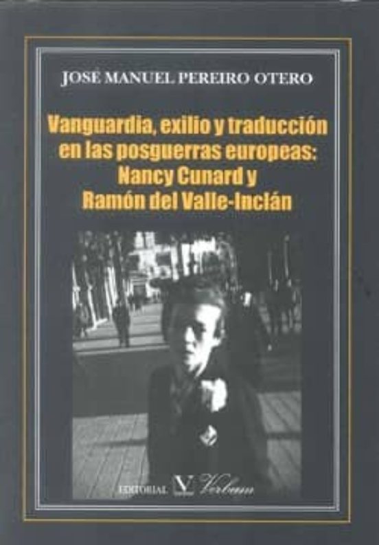 Vanguardia Exilio Y Traduccion En Las Posguerras Europeas: Nancy Cunar