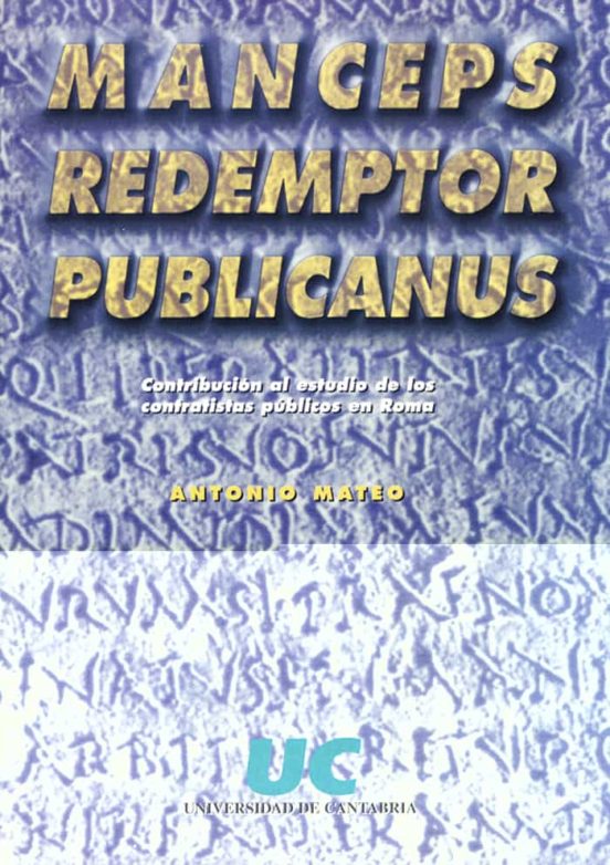 Manceps Redemptor Publicanus: Contribucion Al Estudio De Los Cont Rati