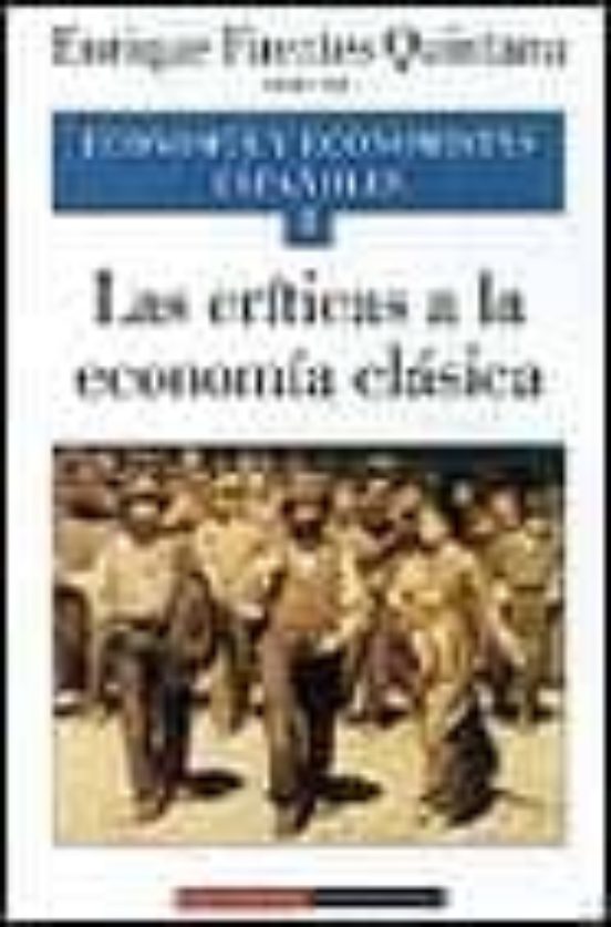 Economia Y Economista Españoles: Las Criticas A La Economia Clasi Ca