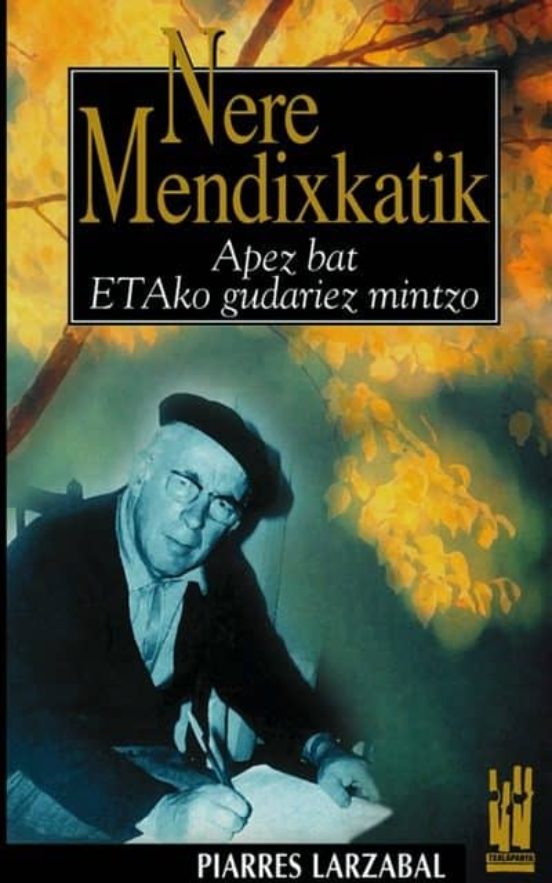 Nere Mendixkatik. Apez Bat Eta-ko Gudariez Mintzo