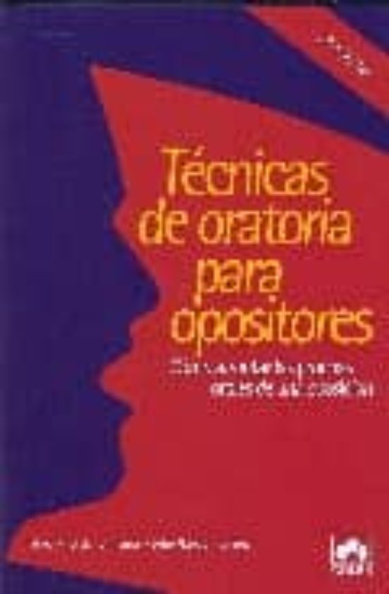 Tecnicas De Oratoria Para Opositores: Como Afrontar Las Pruebas O Rale