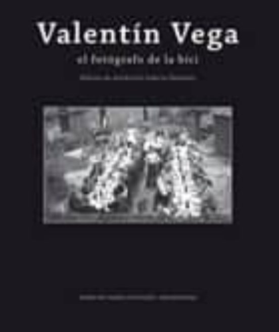 Valentín Vega El Fotógrafo De La Bici: Álbum Fotográfico
