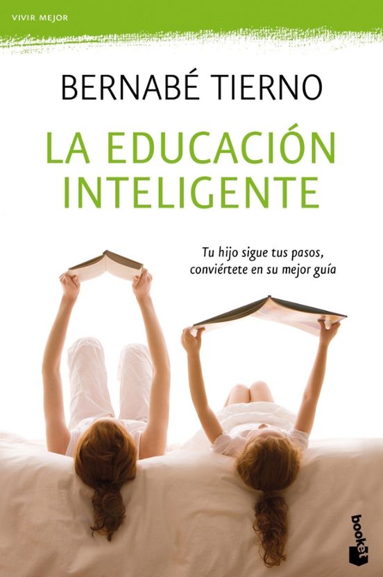 La Educacion Inteligente: Tu Hijo Sigue Tus Pasos Conviertete En Su Me