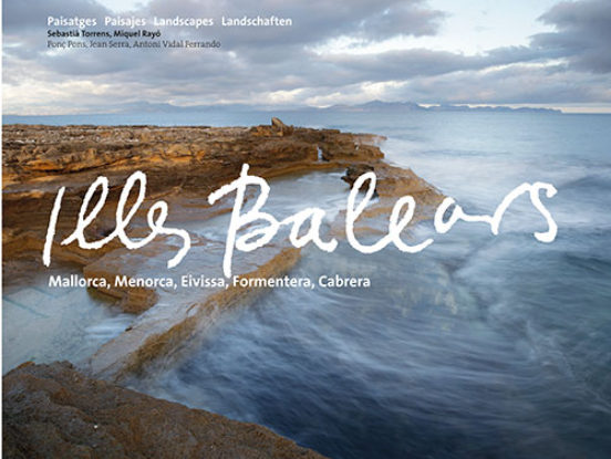 Illes Balears. Mallorca Menorca Eivissa Formentera Cabrera