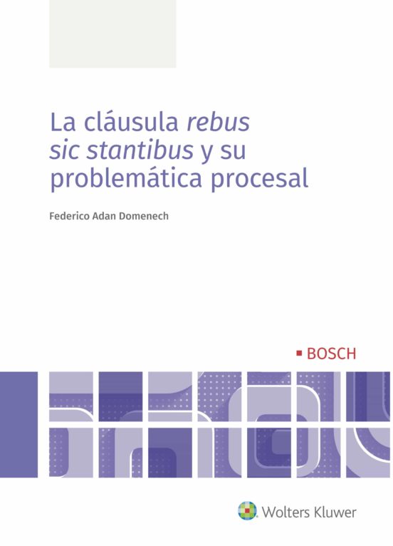La Cláusula Rebus Sic Stantibus Y Su Problemática Procesal