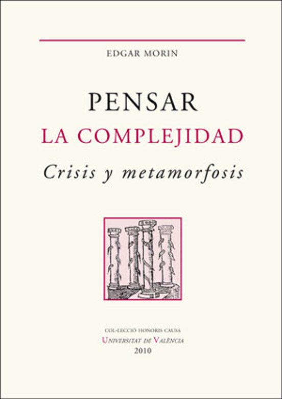 Pensar La Complejidad. Crisis Y Metamorfosis