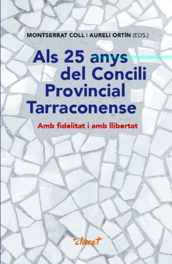 Als 25 Anys Del Concili Provincial Tarraconense. Amb Fidelitat I Amb L