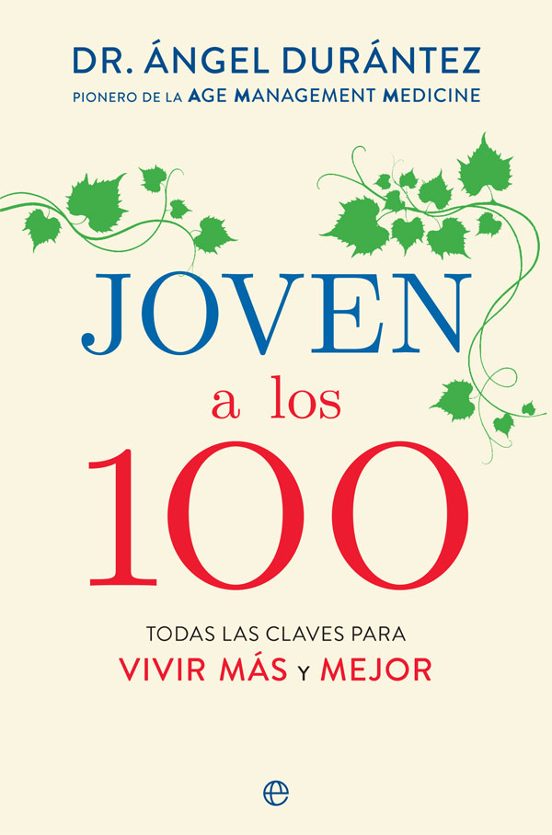 Joven A Los 100. Todas Las Claves Para Vivir Más Y Mejor