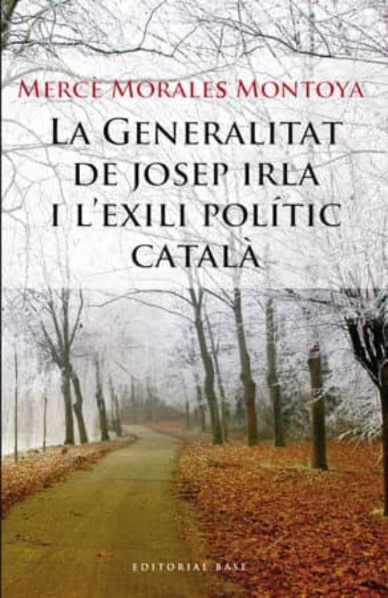 La Generalitat De Josep Irla I L Exili Politic Catala