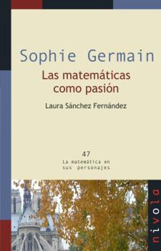 SOPHIE GERMAIN. Las Matemáticas Como Pasión
