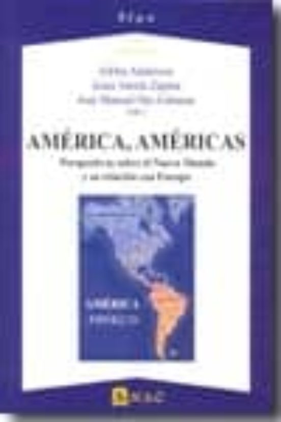America Americas. Perspectivas Sobre El Nuevo Mundo Y Su Relacio N Con