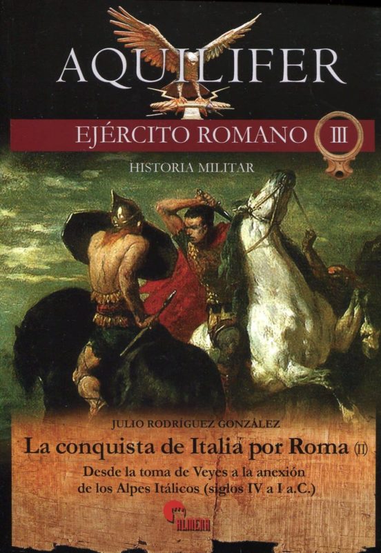La Conquista De Italia Por Roma : Desde La Toma De Veyes A La Anex
