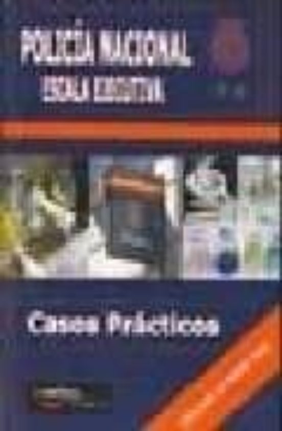 Policia Nacional. Escala Ejecutiva: Casos Practicos