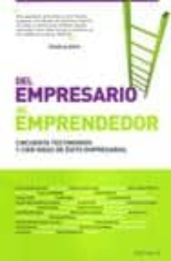 Del Empresario Al Emprendedor: Cincuenta Testimonios Y Cien Ideas De E