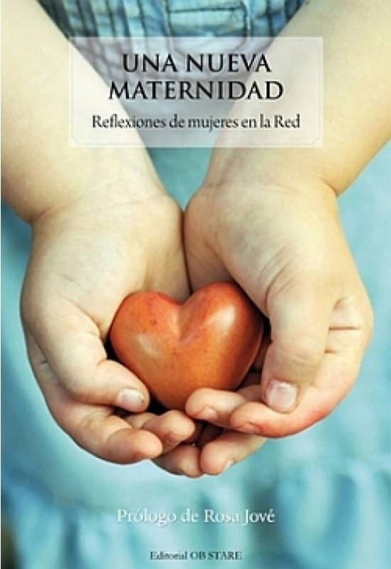 Una Nueva Maternidad: Reflexiones De Mujeres En La Red