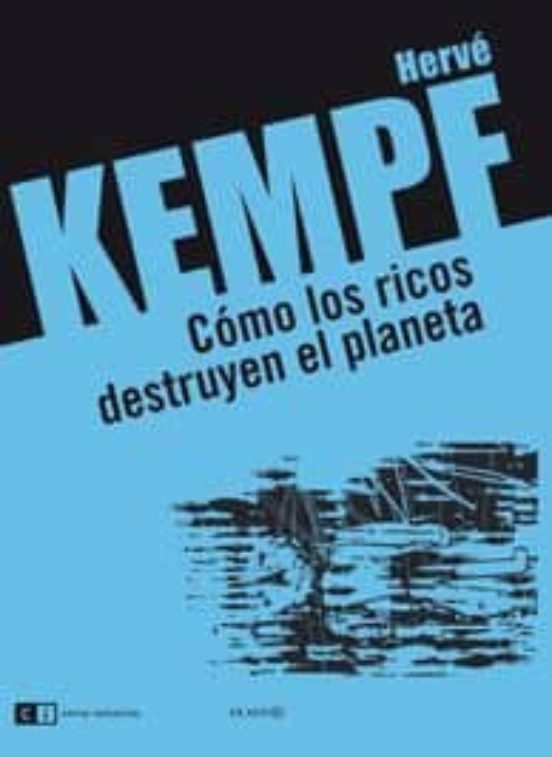 Cómo Los Ricos Destruyen El Planeta