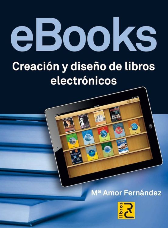 EBooks. Creación Y Diseño De Libros Electrónicos