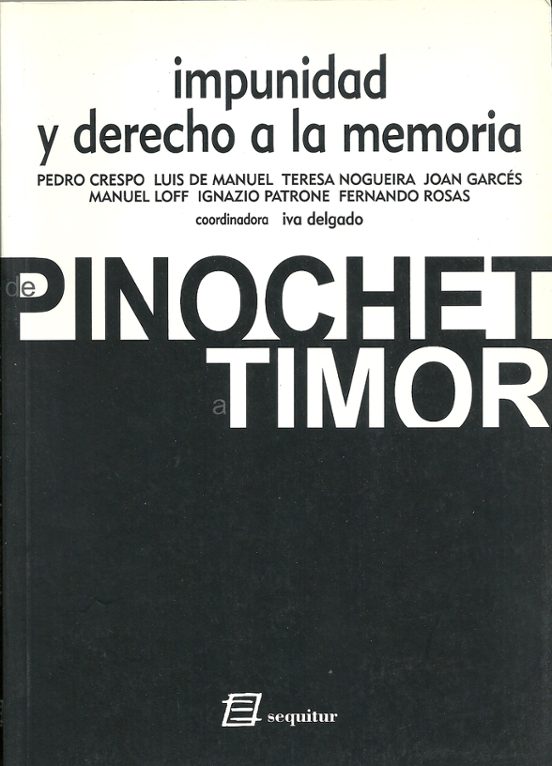 Impunidad Y Derecho A La Memoria: De Pinochet A Timor