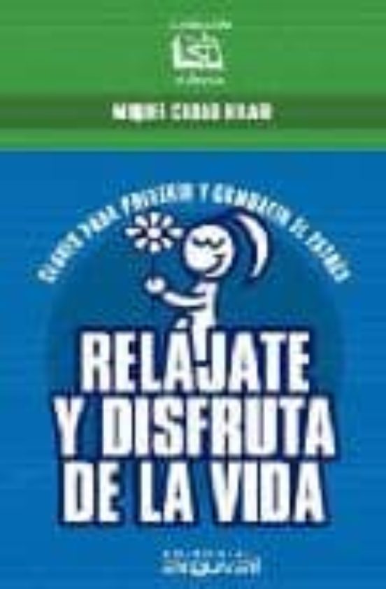 Relajate Y Disfruta De La Vida: Claves Para Prevenir Y Combatir E L Es