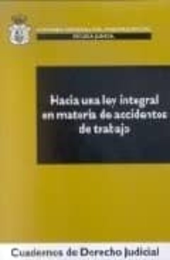 Hacia Una Ley Integral En Materia De Accidentes De Trabajo