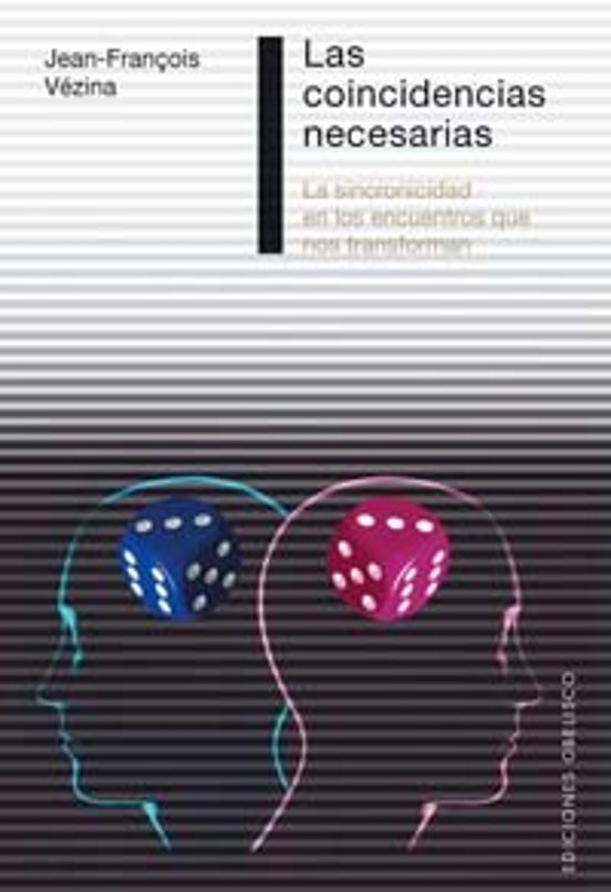 Las Coincidencias Necesarias: La Sincronicidad En Los Encuentros Que N