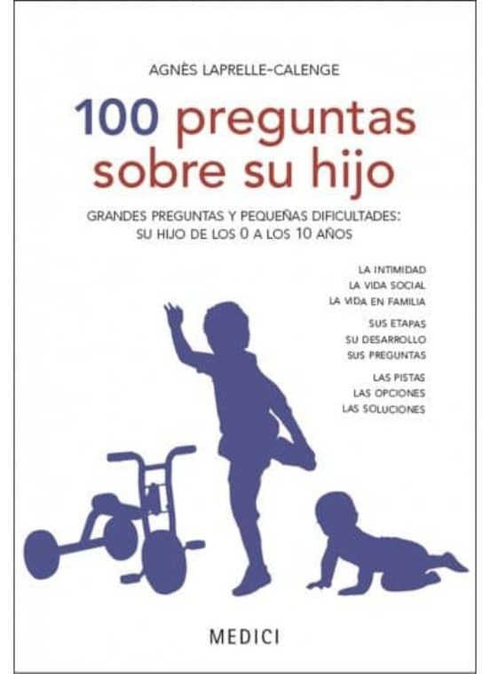 100 Preguntas Sobre Su Hijo: Grandes Preguntas Y Pequeñas Dificul Tade