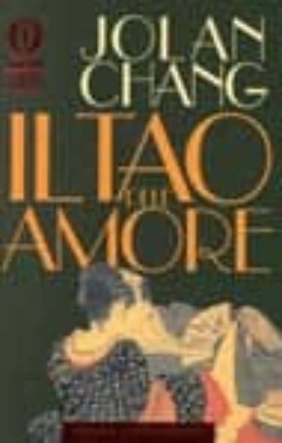 Il Tao Dell Amore. L Armonia Sessuale Secondo L Antica Saggezza C Ines