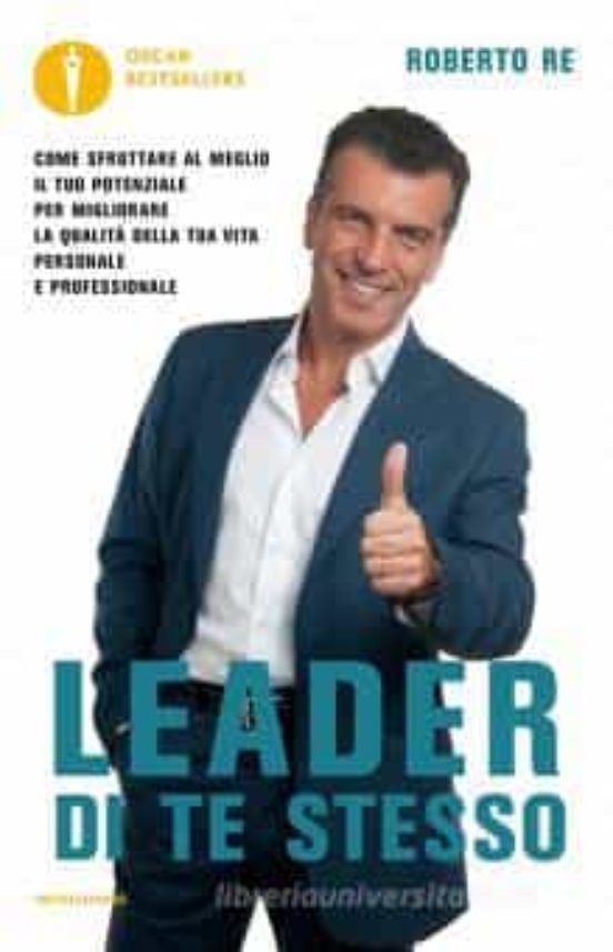 Leader Di Te Stesso. Come Sfruttare al Meglio Il Tuo Potenziale per Mi