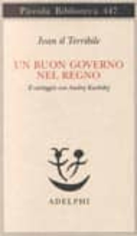Un Buon Governo Nel Regno. Il Carteggio con Andrej Kurbskij