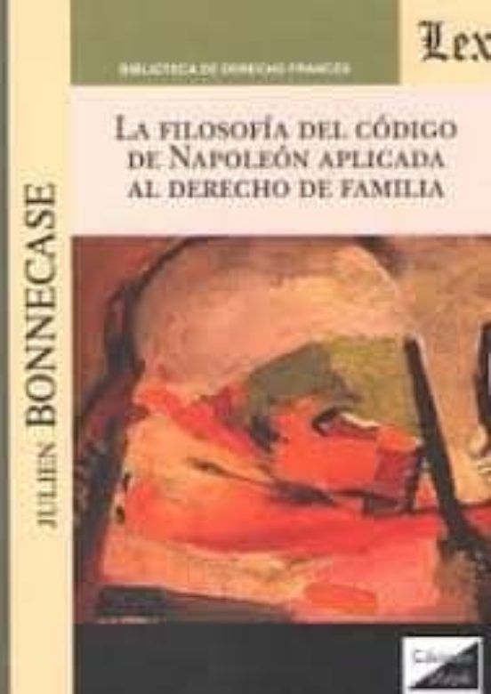 Filosofia Del Codigo De Napoleon Aplicada Al Derecho De Familia La