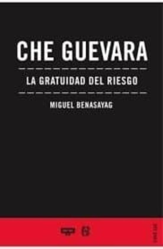 Che Guevara: La Gratuidad Del Riesgo