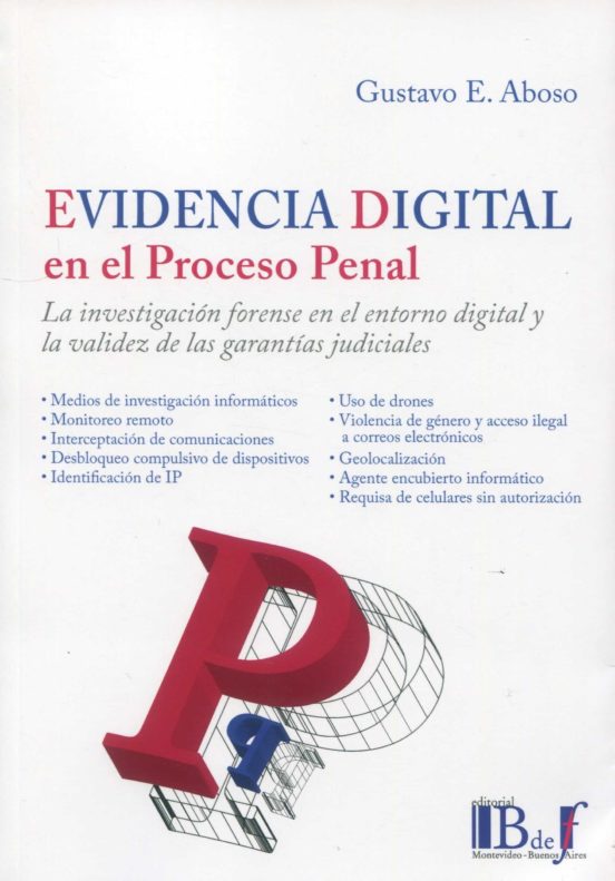 Evidencia Digital En El Proceso Penal.la Investigación Forense En El E