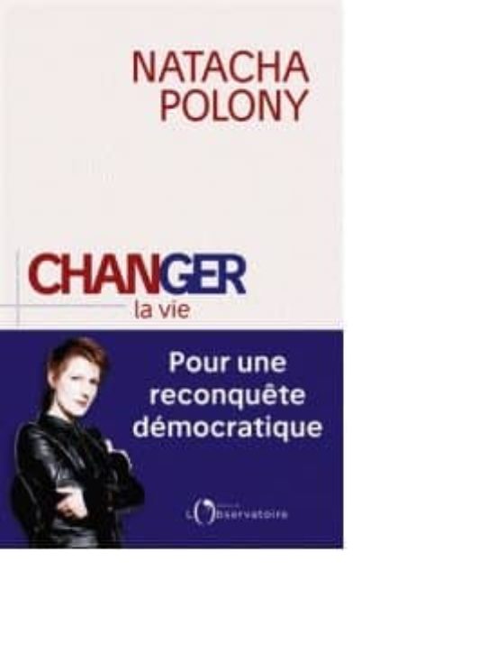 Changer La Vie: Pour Une Reconquête Democratique