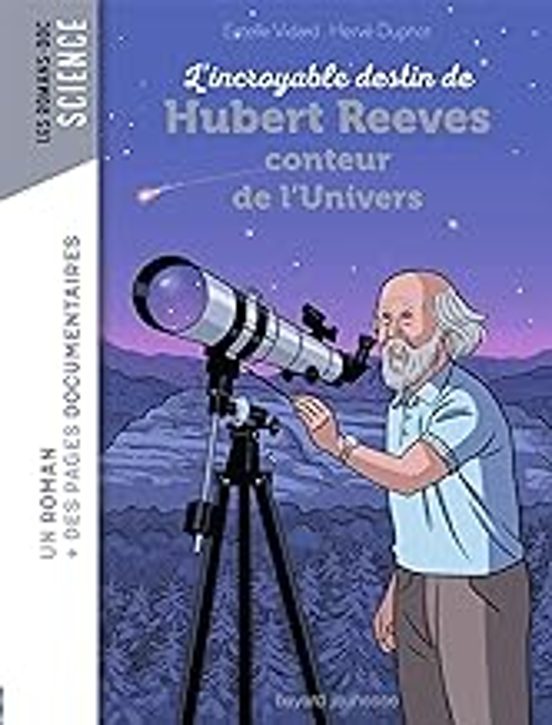 L Incroyable Destin de Hubert Reeves Conteur de L Univers