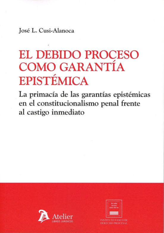 El Debido Proceso Como Garantía Epistémica. La Primacía De Las Ga Rant
