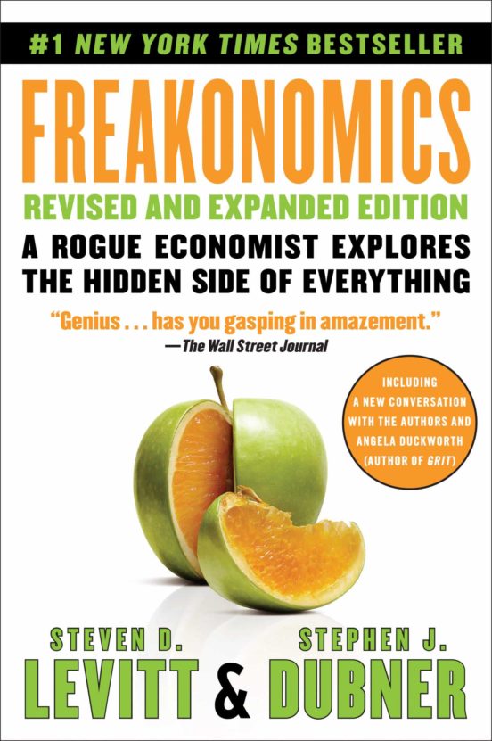 Freakonomics: A Rogue Economist Explores The Hidden Side Of Everything