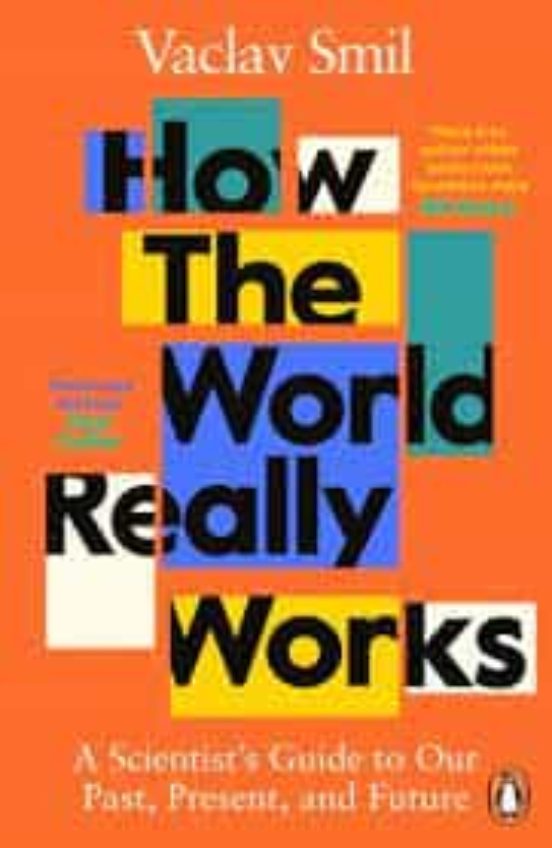 How The World Really Works: A Scientist S Guide To Our Past Present An