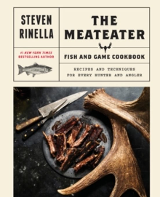 The Meateater Fish And Game Cookbook