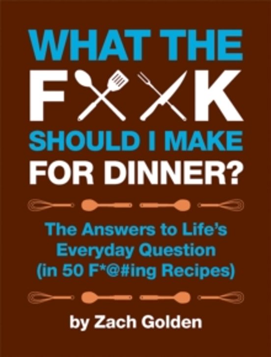 What The F*@# Should I Make For Dinner?