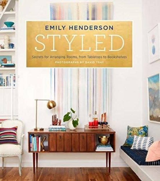 Styled: Secrets For Arranging Rooms From Tabletops To Bookshelves