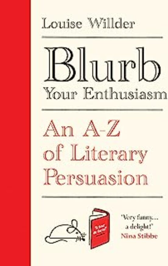 Blurb Your Enthusiasm : An A-z Of Literary Persuasion